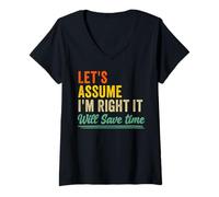 Women's Let's Assume I'm Right It Will Save Time V-Neck T-Shirt