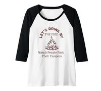 Womens Let's Drink By The Fire & Watch People Park Their Campers Raglan Baseball Tee
