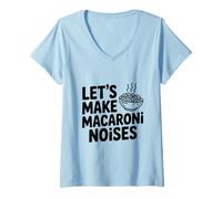 Women's Let's Make Macaroni Noises Funny Pasta Lover V-Neck T-Shirt