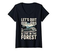 Womens Lets Quit Our Jobs And Live In forest Outdoors Life Camping V-Neck T-Shirt