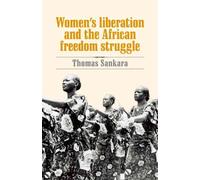Women's Liberation and the African Freedom Struggle by Thomas Sankara (English)