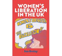 Women's Liberation in the UK : When the Personal Got Political