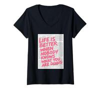 Womens Life Is Better When Nobody Knows What You Are Doing V-Neck T-Shirt
