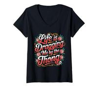Womens Life is Dragging Me by The Thong Struggles Joke |- V-Neck T-Shirt