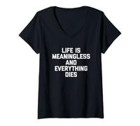 Womens Life Is Meaningless & Everything Dies - Funny Saying Novelty V-Neck T-Shirt