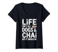 Women's Life Isn't All Dogs and Chai Funny Chai Tea V-Neck T-Shirt