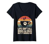 Women's Life Isn't All Dogs and Chai Tea V-Neck T-Shirt