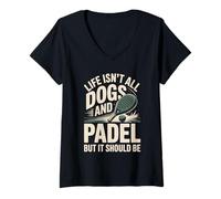 Women's Life Isn't All Dogs and Padel But It Should Be V-Neck T-Shirt