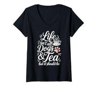 Women's Life Isn't All Dogs and Tea Funny V-Neck T-Shirt