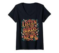 Womens Listen to The Birds Not The News Bird Watching Peace - V-Neck T-Shirt