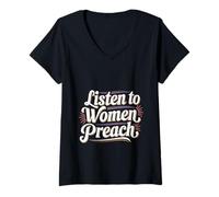 Womens Listen To Women Preach Inspirational Expression -- V-Neck T-Shirt