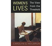 Women's Lives: The View from the Threshold (Alexander Lectures)