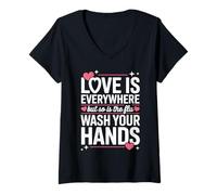 Women's Love is Everywhere But So is The Flu Wash Your Hands V-Neck T-Shirt
