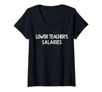 Womens Lower Teacher's Salaries, Sarcastic Funny Teacher V-Neck T-Shirt
