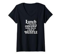 Womens Lunch Canceled Lack of Hustle Motivational Funny Designs V-Neck T-Shirt