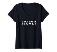 Women's Make Haste Slowly Classic Maxim for Deliberate Work V-Neck T-Shirt