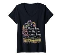 Women's Make Hay While The Sun Shines Optimistic Quotes - V-Neck T-Shirt