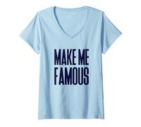 Womens Make me Famous Shameless Ironic Call Out for Attention V-Neck T-Shirt