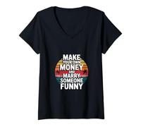 Womens Make Your Own Money And Marry Someone Funny V-Neck T-Shirt
