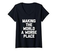 Womens Making The World A Worse Place -Fun Saying Sarcastic Novelty V-Neck T-Shirt
