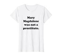 Womens Mary Magdalene was Not A Prostitute Womens T-Shirt Value Graphic T-Shirt