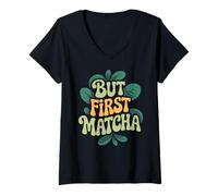 Womens Matcha Latte Tea Lovers But First Matcha V-Neck T-Shirt