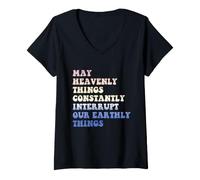 Women's May Heavenly Things Constantly Interrupt Our Earthly Things V-Neck T-Shirt