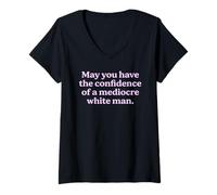 Women's May You Have The Confidence of a Mediocre White Man Sarcasm V-Neck T-Shirt