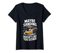 Womens Maybe Sanding Doesn't Like You Either Wooden Carpenter Funny V-Neck T-Shirt