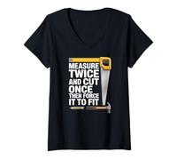 Women's Measure Twice and Cut Once Then Force It to Fit Furniture V-Neck T-Shirt