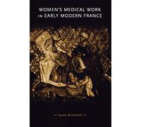 Women's Medical Work in Early Modern France (Gender in History)