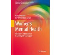 Women's Mental Health: Resistance and Resilience in Community and Society (Advances in Mental Health and Addiction)
