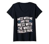 Womens Mess with Me Face The Whole Trailer Park |- V-Neck T-Shirt