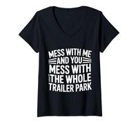 Womens Mess with Me Face The Whole Trailer Park |- V-Neck T-Shirt