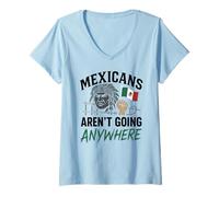 Womens Mexicans Aint Going Anywhere Migra Chicano Immigrant Mexico V-Neck T-Shirt