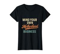Womens Mind Your Own Motherhood Business busy mom - Funny Mom Tee T-Shirt