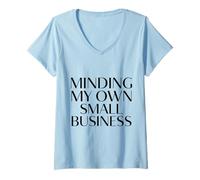 Women's Minding My Own Small Business Entrepreneur CEO Quote V-Neck T-Shirt