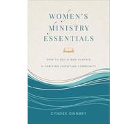 Women's Ministry Essentials: How to Build and Sustain a Thriving Christian Community