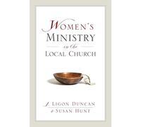 Women's Ministry in the Local Church: A Complementarian Approach