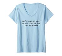 Womens Mom Don't Make Me Angry Or I'll Start Acting Like My Mother V-Neck T-Shirt