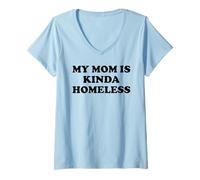 Womens Mom is Kinda Homeless Mom Funny Mom Saying My Mama Homeless V-Neck T-Shirt