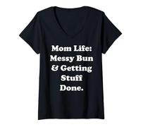 Womens Mom Life Messy Bun And Getting Stuff Done Funny Saying V-Neck T-Shirt