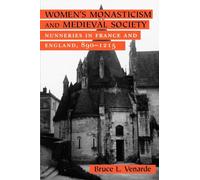 Women's Monasticism and Medieval Society: Nunneries in France and England, 890-1215