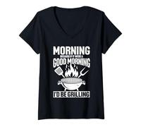 Women's Morning Because If It were A Good Morning I'd Be Grilling V-Neck T-Shirt