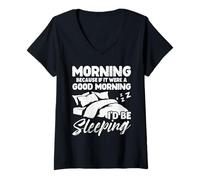 Women's Morning Because If It were A Good Morning I'd Be Sleeping V-Neck T-Shirt
