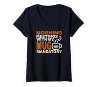 Women's Morning Meetings with My Mug Mandatory V-Neck T-Shirt