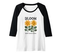 Womens Motivational Sunflower Message, Bloom Where You Are Planted Raglan Baseball Tee