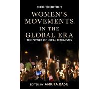 Women's Movements in the Global Era: The Power of Local Feminisms