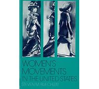 Women's Movements in the United States: Woman Suffrage, Equal Rights, and beyond