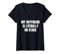 Womens My Boyfriend Is Literally on Stage Funny Sarcastic Saying V-Neck T-Shirt